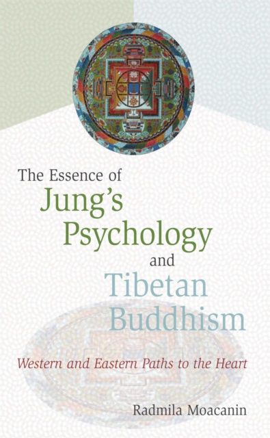 The Essence of Jung's Psychology and Tibetan Buddhism : Western and Eastern Paths to the Heart, EPUB eBook