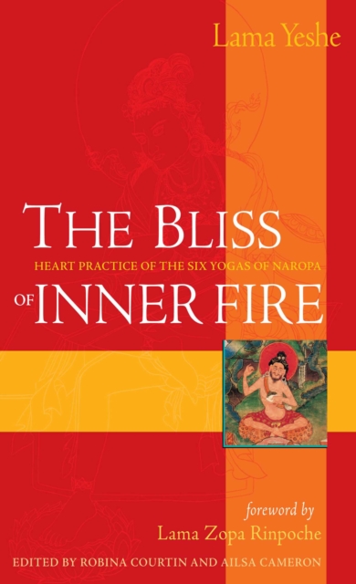 The Bliss of Inner Fire : Heart Practice of the Six Yogas of Naropa, EPUB eBook