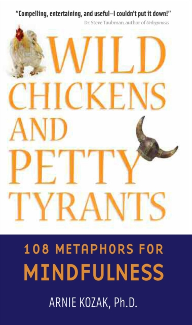 Wild Chickens and Petty Tyrants : 108 Metaphors for Mindfulness, EPUB eBook