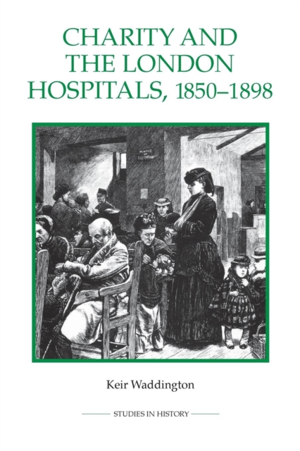 Charity and the London Hospitals, 1850-1898, Paperback / softback Book