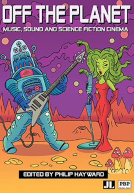 Off the Planet : Music, Sound and Science Fiction Cinema, Paperback / softback Book