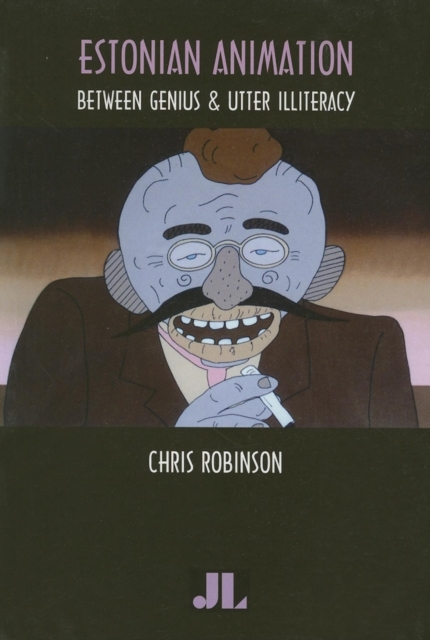 Estonian Animation : Between Genius and Utter Illiteracy, Paperback / softback Book