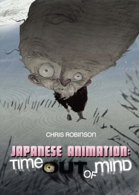 Japanese Animation : Time Out of Mind, Paperback / softback Book
