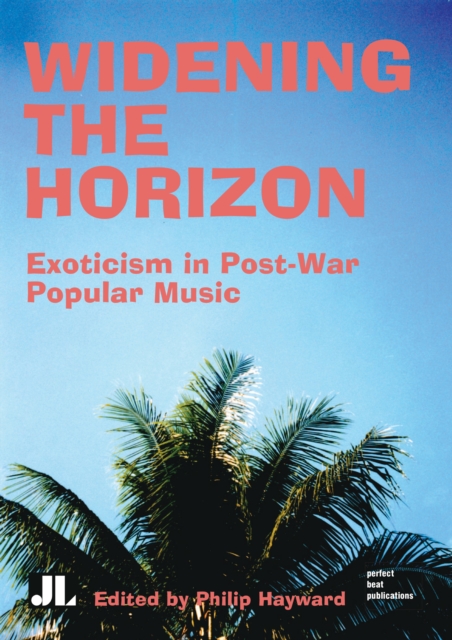 Widening the Horizon : Exoticism in Post-War Popular Music, EPUB eBook