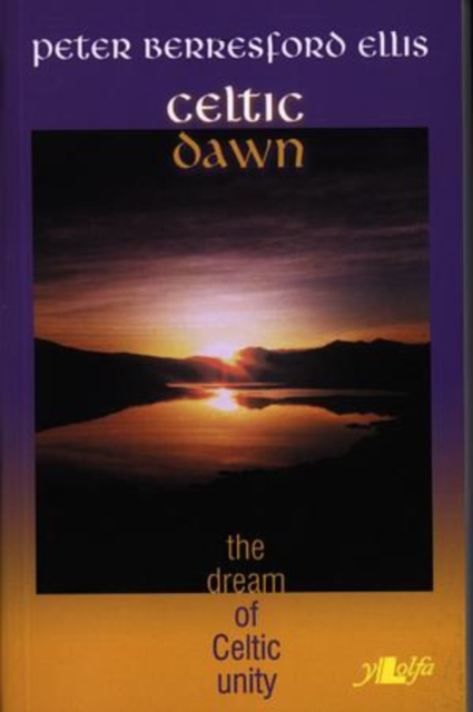 Celtic Dawn - The Dream of Celtic Unity, Paperback / softback Book