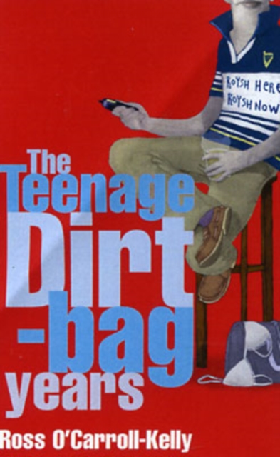 Ross O'Carroll-Kelly: The Teenage Dirtbag Years, Paperback / softback Book