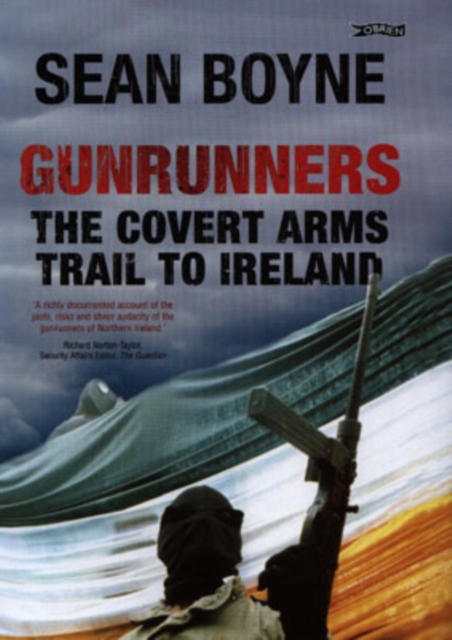 Gunrunners : The Covert Arms Trail to Ireland, Hardback Book