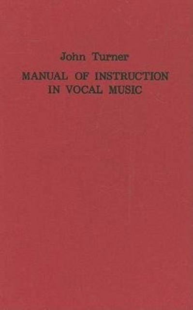 A Manual of Instruction in Vocal Music (1833), Hardback Book