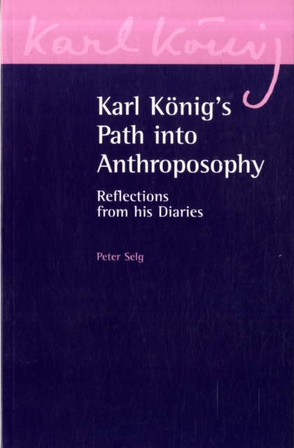 Karl Koenig's Path into Anthroposophy : Reflections from his Diaries, Paperback / softback Book