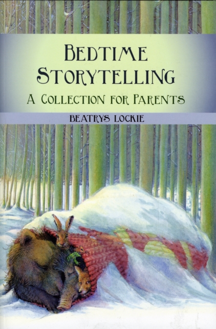 Bedtime Storytelling : Become Your Child's Storyteller, Paperback / softback Book