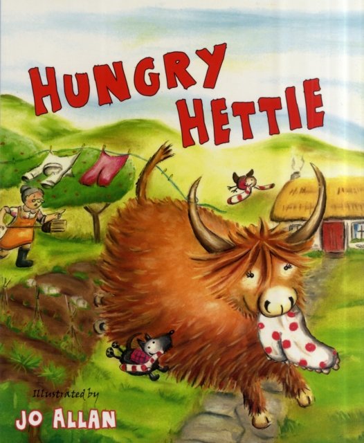 Hungry Hettie : The Highland Cow Who Won't Stop Eating!, Paperback / softback Book