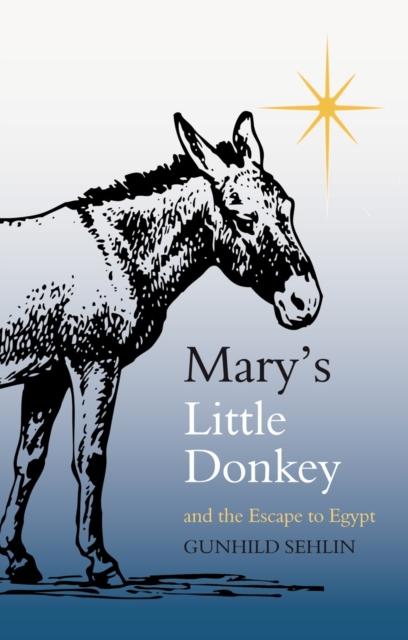 Mary's Little Donkey : And the Escape to Egypt, Paperback / softback Book