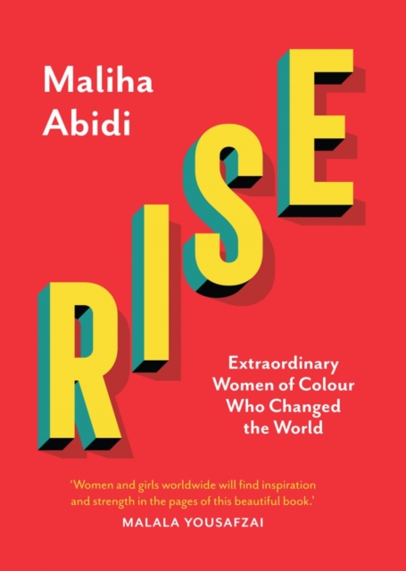Rise : Extraordinary Women of Colour who Changed the World, Hardback Book