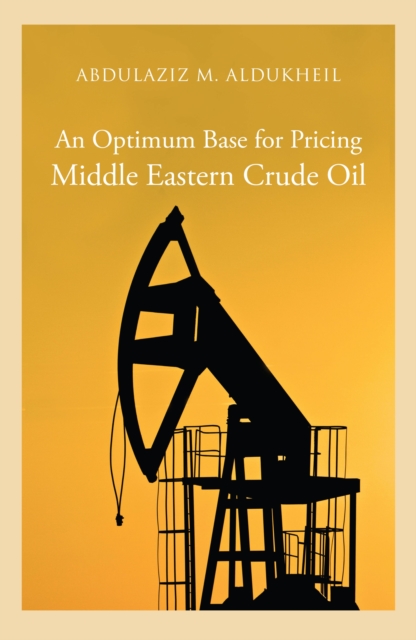 An Optimum Base for Pricing Middle Eastern Crude Oil, EPUB eBook