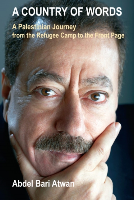 A Country of Words : A Palestinian Journey from the Refugee Camp to the Front Page, Hardback Book