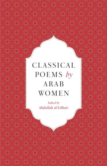 Classical Poems by Arab Women : An Anthology, Hardback Book
