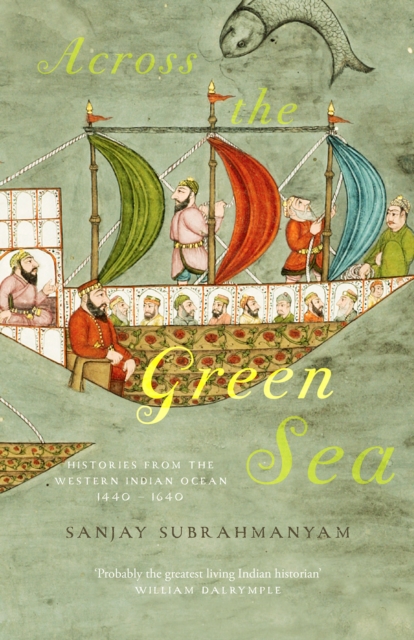 Across The Green Sea : Histories from the Western Indian Ocean, 1440–1640, Hardback Book