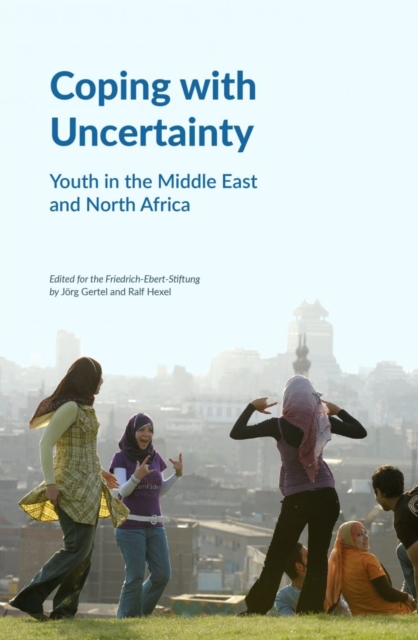 Coping with Uncertainty : Youth in the Middle East and North Africa, Paperback / softback Book