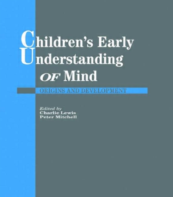 Children's Early Understanding of Mind : Origins and Development, Hardback Book