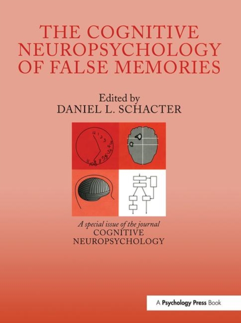 The Cognitive Psychology of False Memories : A Special Issue of Cognitive Neuropsychology, Hardback Book