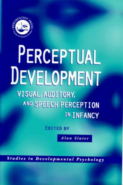 Perceptual Development : Visual, Auditory and Speech Perception in Infancy, Hardback Book