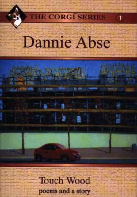 Corgi Series: 1. Dannie Abse - Touch Wood: Poems and a Story, Paperback / softback Book