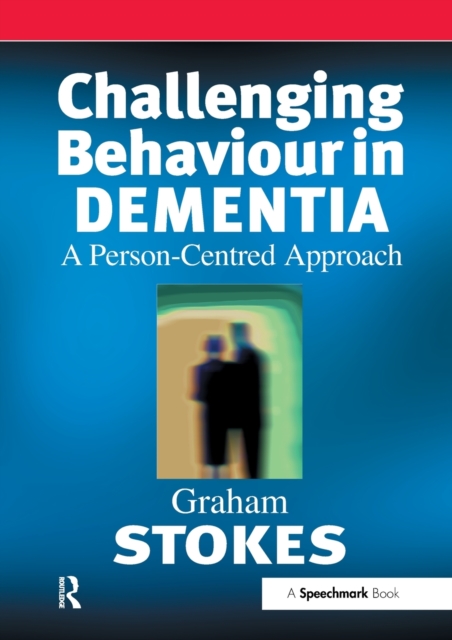 Challenging Behaviour in Dementia : A Person-Centred Approach, Paperback / softback Book