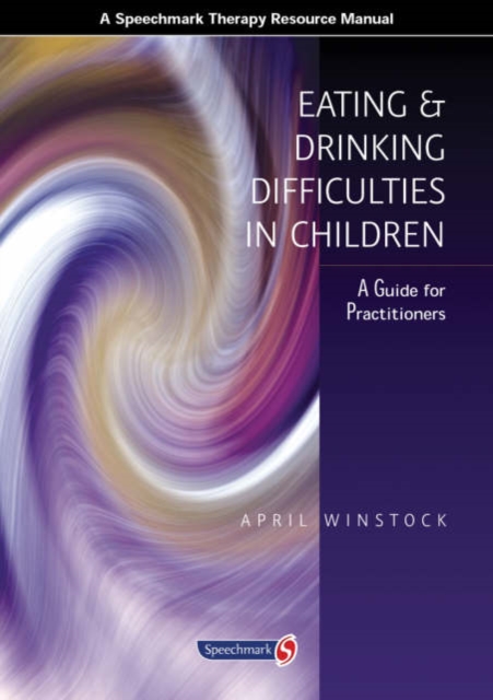 Eating and Drinking Difficulties in Children : A Guide for Practitioners, Paperback / softback Book