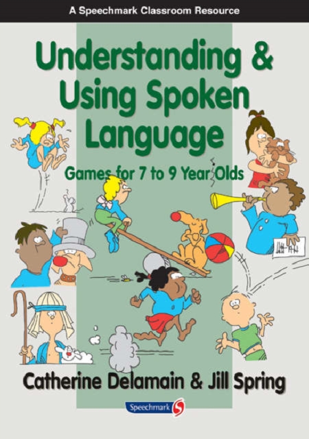 Understanding and Using Spoken Language : Games for 7 to 9 Year Olds, Paperback / softback Book