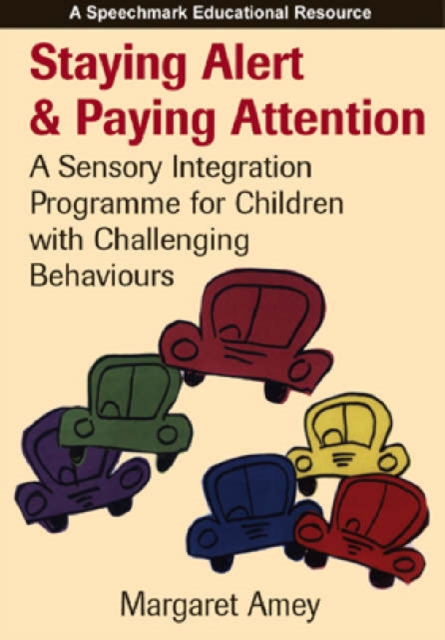 Staying Alert and Paying Attention : A Sensory Integration Programme For Children With Challenging Behaviours, Spiral bound Book