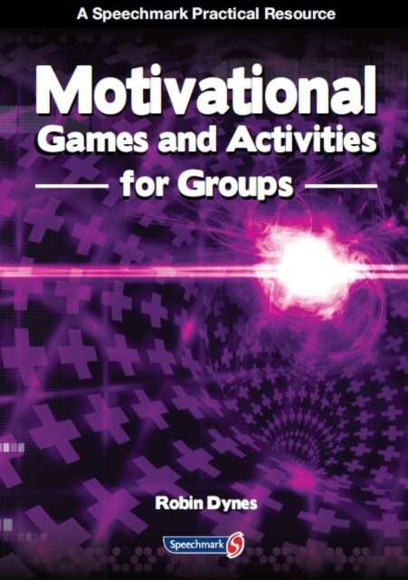 Motivational Games and Activities for Groups : Exercises to Energise, Enthuse and Inspire, Paperback / softback Book
