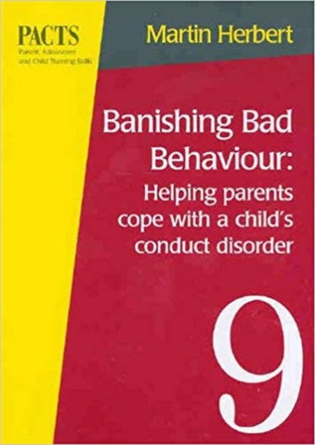 Banishing Bad Behaviour : Helping Parents Cope with a Child's Conduct Disorder, Paperback / softback Book