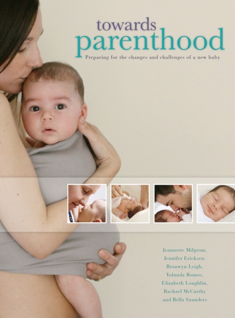 Towards Parenthood : Preparing for the changes and challenges of a new baby, Paperback / softback Book