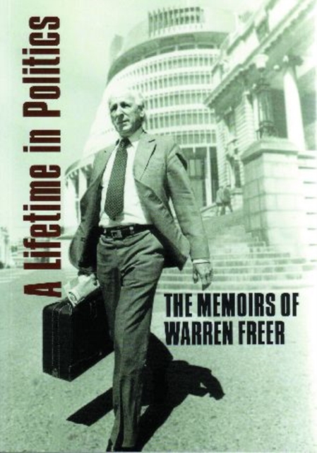 A Lifetime in Politics : The Memoirs of Warren Freer, Paperback / softback Book