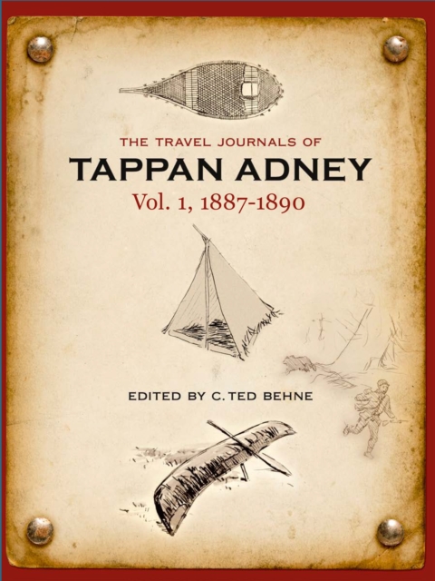 The Travel Journals of Tappan Adney, Vol. 1, 1887-1890, Paperback / softback Book