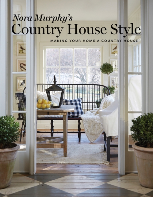 Nora Murphy's Country House Style : Making Your Home a Country House, Hardback Book