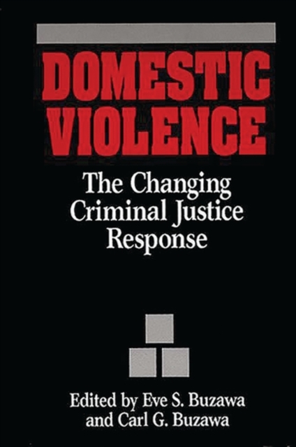 Domestic Violence : The Changing Criminal Justice Response, Hardback Book
