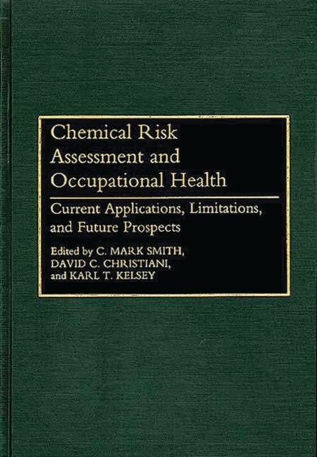 Chemical Risk Assessment and Occupational Health : Current Applications, Limitations, and Future Prospects, Hardback Book
