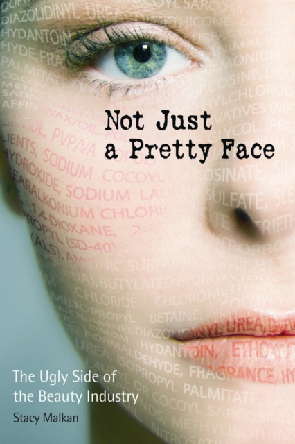 Not Just a Pretty Face : The Ugly Side of the Beauty Industry, Paperback / softback Book