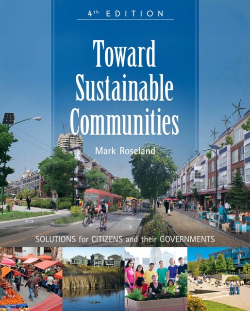 Toward Sustainable Communities : Solutions for Citizens and Their Governments-Fourth Edition, Paperback / softback Book