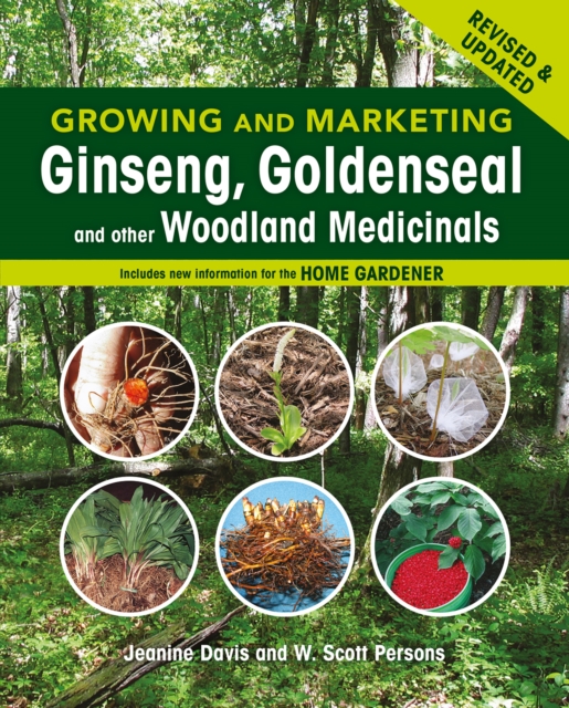 Growing and Marketing Ginseng, Goldenseal and other Woodland Medicinals : 2nd Edition, Paperback / softback Book