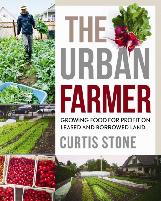 The Urban Farmer : Growing Food for Profit on Leased and Borrowed Land, Paperback / softback Book