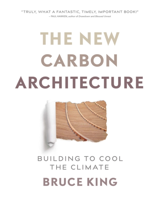 The New Carbon Architecture : Building to Cool the Climate, Paperback / softback Book
