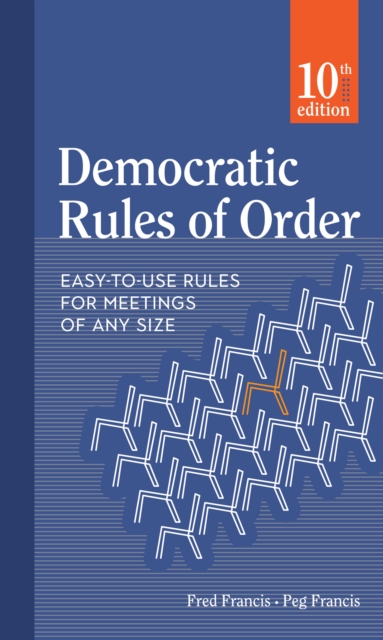 Democratic Rules of Order : Easy-to-Use Rules for Meetings of Any Size, Paperback / softback Book