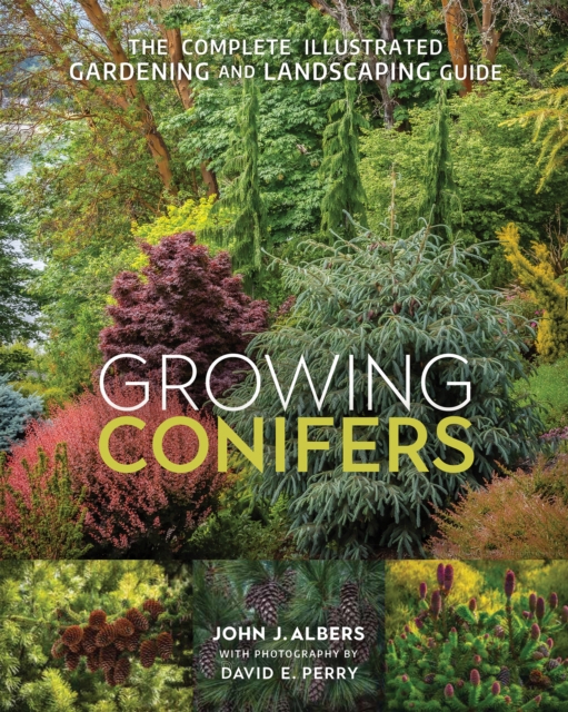 Growing Conifers : The Complete Illustrated Gardening and Landscaping Guide, Paperback / softback Book