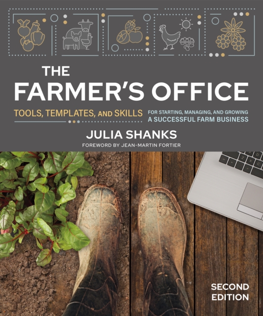 The Farmer's Office, Second Edition : Tools, Templates, and Skills for Starting, Managing, and Growing a Successful Farm Business, Paperback / softback Book
