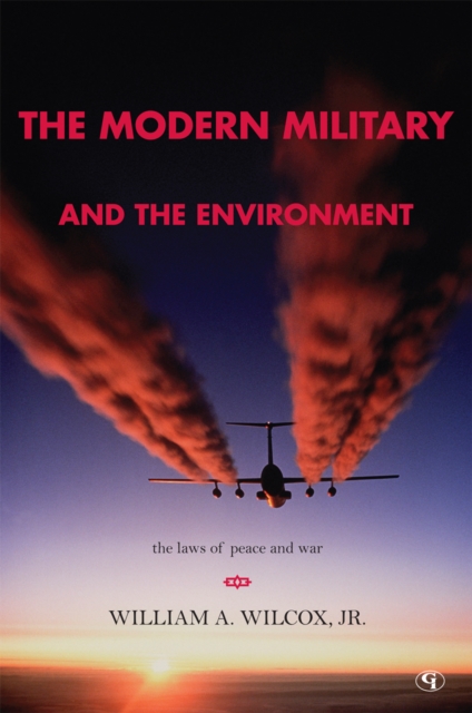 The Modern Military and the Environment : The Laws of Peace and War, Paperback / softback Book