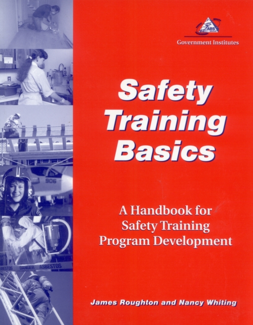 Safety Training Basics : A Handbook for Safety Training Program Development, Paperback / softback Book
