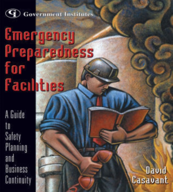 Emergency Preparedness for Facilities : A Guide to Safety Planning and Business Continuity, Mixed media product Book