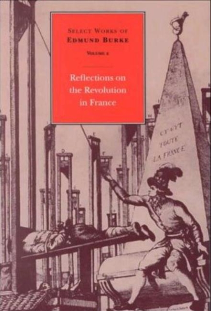 Select Works of Edmund Burke, Volume 2 : Reflections on the Revolution in France, Paperback / softback Book